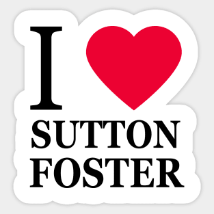 I love Sutton Foster Sticker